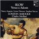 Blow, Nancy Argenta, Lynne Dawson, Stephen Varcoe, London Baroque, Charles Medlam - Venus & Adonis