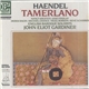 Handel - Argenta, Findlay, Ragin, Chance, Robson, Schirrer, English Baroque Soloists, John Eliot Gardiner - Tamerlano